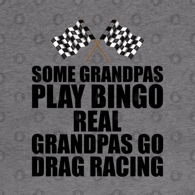 Some grandpas play bingo real grandpas go drag racing by KC Happy Shop